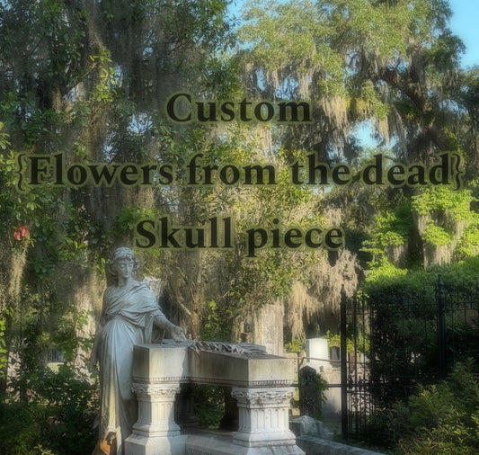 Custom {flowers of the dead}